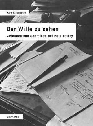 Buchcover Der Wille zu sehen | Karin Krauthausen | EAN 9783037349823 | ISBN 3-03734-982-4 | ISBN 978-3-03734-982-3