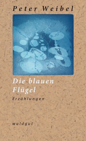 Buchcover Die blauen Flügel | Peter Weibel | EAN 9783037401095 | ISBN 3-03740-109-5 | ISBN 978-3-03740-109-5