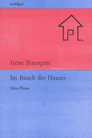 Buchcover Im Bauch des Hauses | Irène Bourquin | EAN 9783037401330 | ISBN 3-03740-133-8 | ISBN 978-3-03740-133-0