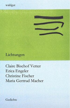 Buchcover Lichtungen | Claire Bischof Vetter | EAN 9783037401378 | ISBN 3-03740-137-0 | ISBN 978-3-03740-137-8