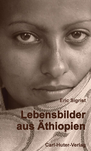 Buchcover Lebensbilder aus Äthiopien | Eric Sigrist | EAN 9783037411087 | ISBN 3-03741-108-2 | ISBN 978-3-03741-108-7