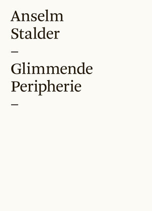 Buchcover Glimmende Peripherie | Anselm Stalder | EAN 9783037461594 | ISBN 3-03746-159-4 | ISBN 978-3-03746-159-4