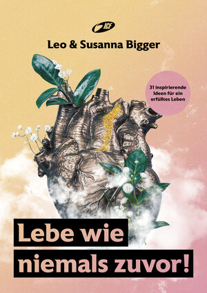 Buchcover Lebe wie niemals zuvor! | Leo Bigger | EAN 9783037500446 | ISBN 3-03750-044-1 | ISBN 978-3-03750-044-6