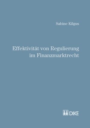 Buchcover Effektivität von Regulierung im Finanzmarktrecht | Sabine Kilgus | EAN 9783037510193 | ISBN 3-03751-019-6 | ISBN 978-3-03751-019-3
