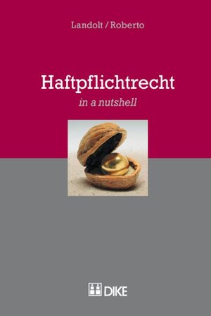 Buchcover Haftpflichtrecht (in a nutshell) | Hardy Landolt | EAN 9783037512326 | ISBN 3-03751-232-6 | ISBN 978-3-03751-232-6