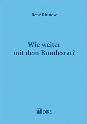 Buchcover Wie weiter mit dem Bundesrat? | René Rhinow | EAN 9783037513484 | ISBN 3-03751-348-9 | ISBN 978-3-03751-348-4
