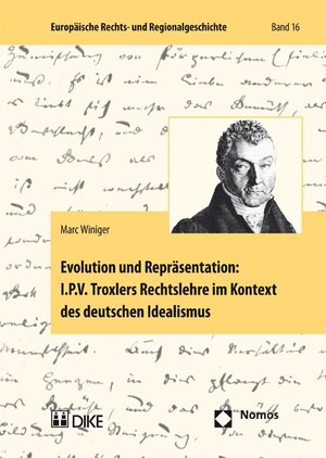 Buchcover Evolution und Repräsentation: I.P.V. Troxlers Rechtslehre im Kontext des deutschen Idealismus | Marc Winiger | EAN 9783037513736 | ISBN 3-03751-373-X | ISBN 978-3-03751-373-6