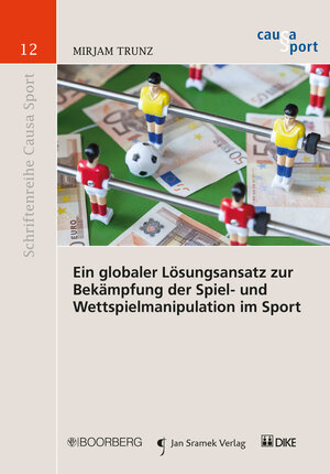 Buchcover Ein globaler Lösungsansatz zur Bekämpfung der Spiel- und Wettspielmanipulation im Sport | Mirjam Trunz | EAN 9783037518113 | ISBN 3-03751-811-1 | ISBN 978-3-03751-811-3