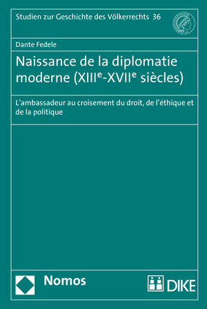 Buchcover Naissance de la diplomatie moderne (XIIIe-XVIIe siècles) | Dante Fedele | EAN 9783037519417 | ISBN 3-03751-941-X | ISBN 978-3-03751-941-7