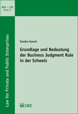 Buchcover Grundlage und Bedeutung der Business Judgment Rule in der Schweiz | Sandro Gauch | EAN 9783037519530 | ISBN 3-03751-953-3 | ISBN 978-3-03751-953-0