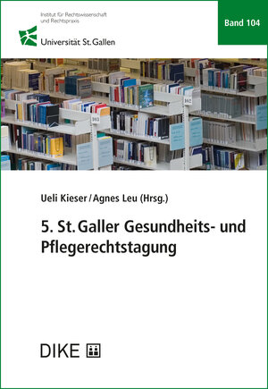 Buchcover 5. St.Galler Gesundheits- und Pflegerechtstagung | Agnes Leu | EAN 9783037519981 | ISBN 3-03751-998-3 | ISBN 978-3-03751-998-1