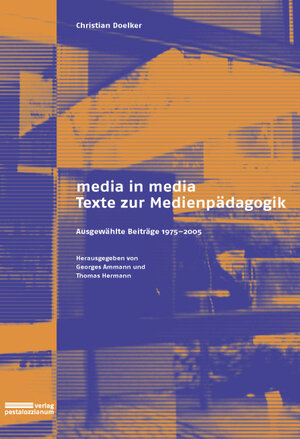 Media in media - Texte zur Medienpädagogik: Ausgewählte Beiträge 1975-2005