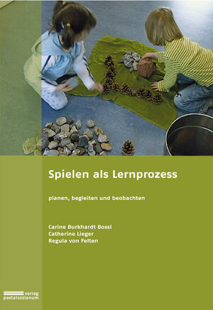 Buchcover Spielen als Lernprozess | Carine Burkhardt Bossi | EAN 9783037550991 | ISBN 3-03755-099-6 | ISBN 978-3-03755-099-1