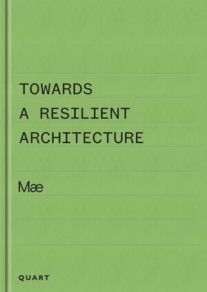 Buchcover Towards a Resilient Architecture - Mae | Alex Ely | EAN 9783037612750 | ISBN 3-03761-275-4 | ISBN 978-3-03761-275-0