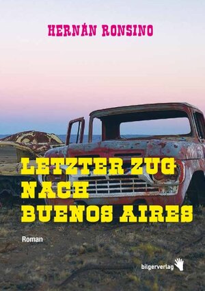 Buchcover Letzter Zug nach Buenos Aires | Hernan Ronsino | EAN 9783037620229 | ISBN 3-03762-022-6 | ISBN 978-3-03762-022-9