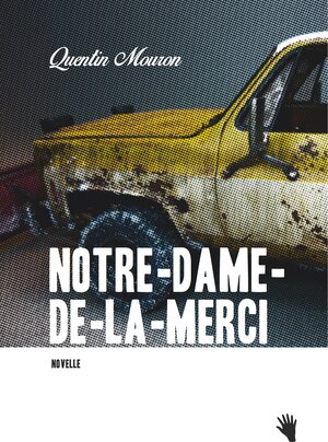 Buchcover Notre-Dame-de-la-Merci | Quentin Mouron | EAN 9783037620588 | ISBN 3-03762-058-7 | ISBN 978-3-03762-058-8