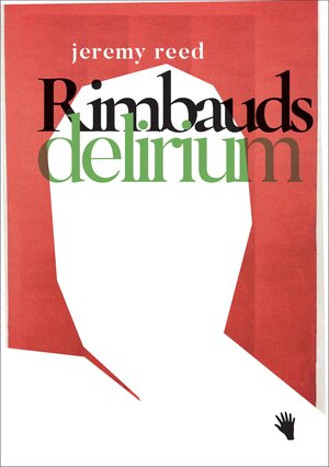 Buchcover Rimbauds Delirium | Jeremy Reed | EAN 9783037620892 | ISBN 3-03762-089-7 | ISBN 978-3-03762-089-2
