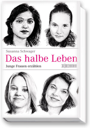 Buchcover Das halbe Leben – Junge Frauen erzählen | Susanna Schwager | EAN 9783037630761 | ISBN 3-03763-076-0 | ISBN 978-3-03763-076-1