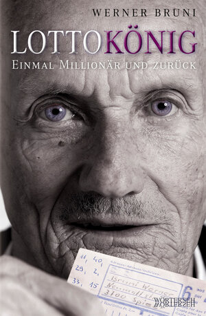 Buchcover Lottokönig | Werner Bruni | EAN 9783037635087 | ISBN 3-03763-508-8 | ISBN 978-3-03763-508-7