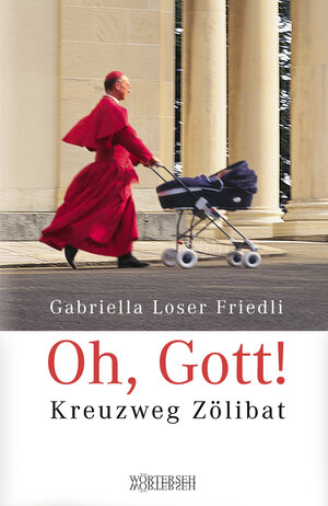 Buchcover Oh, Gott! | Gabriella Loser Friedli | EAN 9783037635476 | ISBN 3-03763-547-9 | ISBN 978-3-03763-547-6