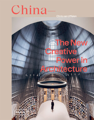 Buchcover China: The New Creative Power in Architecture | Chris van Uffelen | EAN 9783037682678 | ISBN 3-03768-267-1 | ISBN 978-3-03768-267-8