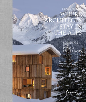 Buchcover Where Architects Stay in the Alps | Sibylle Kramer | EAN 9783037682708 | ISBN 3-03768-270-1 | ISBN 978-3-03768-270-8
