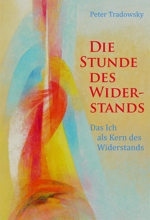 Buchcover Die Stunde des Widerstands | Peter Tradowsky | EAN 9783037690246 | ISBN 3-03769-024-0 | ISBN 978-3-03769-024-6