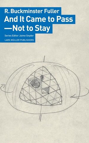 Buchcover And It Came to Pass - Not to Stay | R. Buckminster Fuller | EAN 9783037781326 | ISBN 3-03778-132-7 | ISBN 978-3-03778-132-6