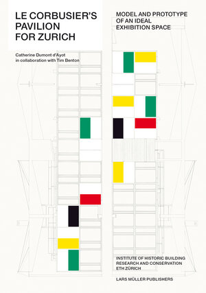 Buchcover Le Corbusier’s Pavilion for Zurich | Catherine Dumont dÀyot | EAN 9783037783054 | ISBN 3-03778-305-2 | ISBN 978-3-03778-305-4