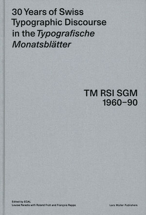 Buchcover 30 Years of Swiss Typographic Discourse in the Typografische Monatsblätter  | EAN 9783037785386 | ISBN 3-03778-538-1 | ISBN 978-3-03778-538-6