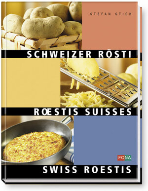 Schweizer Rösti. Roestis Suisses - Swiss Roestis