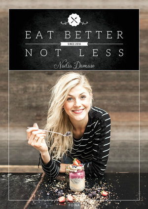 Buchcover Eat Better Not Less | Nadia Damaso | EAN 9783037805749 | ISBN 3-03780-574-9 | ISBN 978-3-03780-574-9