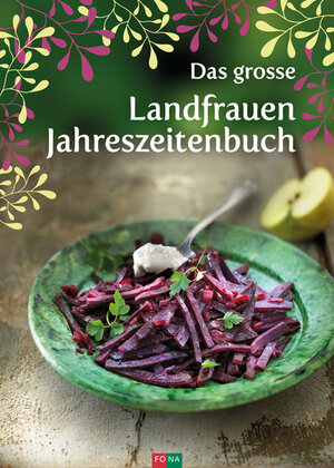 Buchcover Das grosse Landfrauen-Jahreszeitenbuch | Lotti Baumann | EAN 9783037806081 | ISBN 3-03780-608-7 | ISBN 978-3-03780-608-1