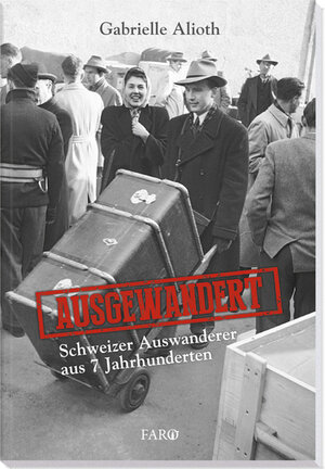 Buchcover Ausgewandert | Gabrielle Alioth | EAN 9783037810590 | ISBN 3-03781-059-9 | ISBN 978-3-03781-059-0