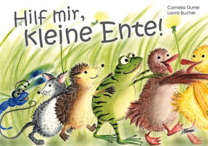 Buchcover Hilf mir, kleine Ente! | Cornelia Durrer | EAN 9783037831021 | ISBN 3-03783-102-2 | ISBN 978-3-03783-102-1