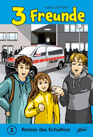 Buchcover 3 Freunde – Rettet das Schulfest | Isabel Lüdi-Roth | EAN 9783037831700 | ISBN 3-03783-170-7 | ISBN 978-3-03783-170-0