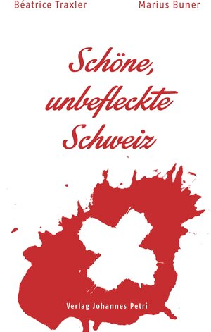 Buchcover Schöne, unbefleckte Schweiz | Béatrice Traxler | EAN 9783037840603 | ISBN 3-03784-060-9 | ISBN 978-3-03784-060-3