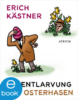 Buchcover Die Entlarvung des Osterhasen | Erich Kästner | EAN 9783037920374 | ISBN 3-03792-037-8 | ISBN 978-3-03792-037-4