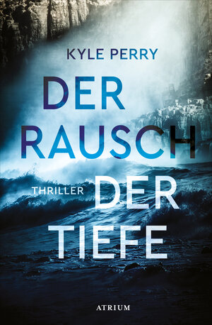 Buchcover Der Rausch der Tiefe | Kyle Perry | EAN 9783037922057 | ISBN 3-03792-205-2 | ISBN 978-3-03792-205-7