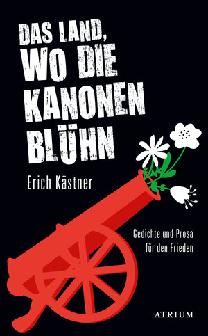 Buchcover Das Land, wo die Kanonen blühn | Erich Kästner | EAN 9783037922347 | ISBN 3-03792-234-6 | ISBN 978-3-03792-234-7