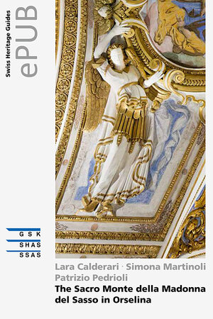 Buchcover The Sacro Monte della Madonna del Sasso in Orselina | Lara Calderari | EAN 9783037972083 | ISBN 3-03797-208-4 | ISBN 978-3-03797-208-3