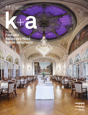 Buchcover k+a 2016.4 : Festsäle | Salles des fêtes | Saloni delle feste  | EAN 9783037972458 | ISBN 3-03797-245-9 | ISBN 978-3-03797-245-8