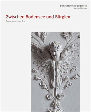 Buchcover Die Kunstdenkmäler des Kantons Thurgau IX. Zwischen Bodensee und Bürglen | Regine Abegg | EAN 9783037973370 | ISBN 3-03797-337-4 | ISBN 978-3-03797-337-0