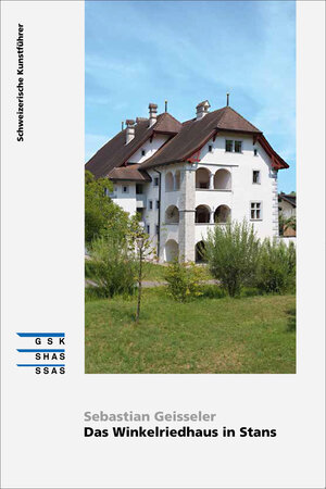 Buchcover Das Winkelriedhaus in Stans | Sebastian Geisseler | EAN 9783037973561 | ISBN 3-03797-356-0 | ISBN 978-3-03797-356-1