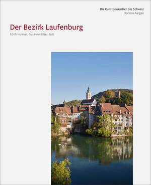 Buchcover Die Kunstdenkmäler des Kantons Aargau X. Der Bezirk Laufenburg | Edith Hunziker | EAN 9783037975886 | ISBN 3-03797-588-1 | ISBN 978-3-03797-588-6