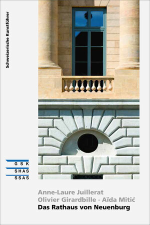 Buchcover Das Rathaus von Neuenburg | Olivier Girardbille | EAN 9783037976067 | ISBN 3-03797-606-3 | ISBN 978-3-03797-606-7