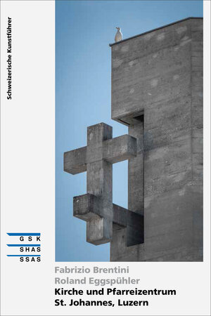 Buchcover Kirche und Pfarreizentrum St. Johannes, Luzern | Fabrizio Brentini | EAN 9783037976814 | ISBN 3-03797-681-0 | ISBN 978-3-03797-681-4