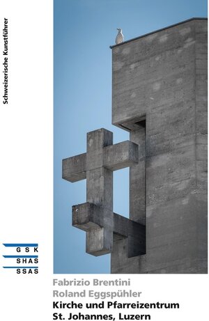 Buchcover Kirche und Pfarreizentrum St. Johannes, Luzern | Fabrizio Brentini, Roland Eggspühler | EAN 9783037976821 | ISBN 3-03797-682-9 | ISBN 978-3-03797-682-1