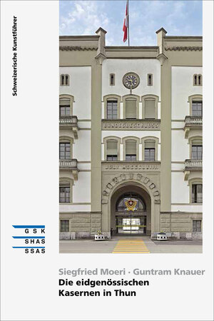 Buchcover Die eidgenössischen Kasernen in Thun | Guntram Knauer | EAN 9783037977002 | ISBN 3-03797-700-0 | ISBN 978-3-03797-700-2