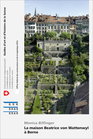 Buchcover La maison Beatrice von Wattenwyl à Berne | Monica Bilfinger | EAN 9783037977040 | ISBN 3-03797-704-3 | ISBN 978-3-03797-704-0